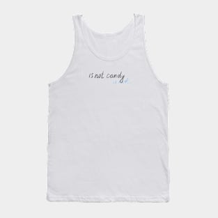 Is not candy Tank Top